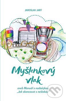 Myšlenkový vlak aneb Manuál s nadsázkou: „Jak skoncovat s neláskou“ koupíte na Martinus.cz