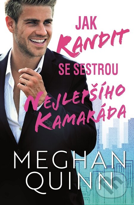 E-kniha: Jak randit se sestrou nejlepšího kamaráda (Meghan Quinn). Baronet, 2020