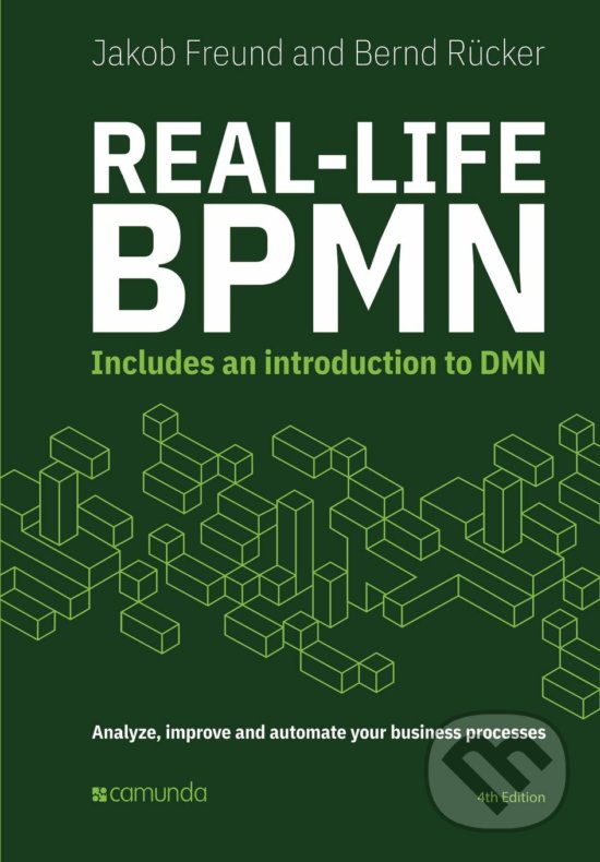 Levně Real-Life BPMN (Includes an introduction to DMN) - Bernd Rücker, Jakob Freund - kniha z kategorie Počítače a internet