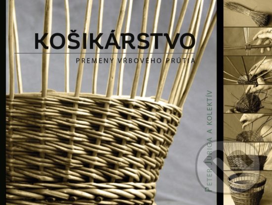 Košikárstvo - Peter Juriga a kol., Grafické štúdio Ing. Petra Jurigu, 2017