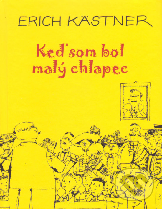 Keď som bol malý chlapec - Erich Kästner, Vydavateľstvo Spolku slovenských spisovateľov, 2020
