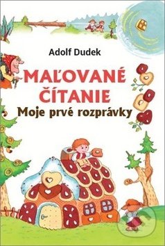 Levně Maľované čítanie: Moje prvé rozprávky - kniha z kategorie Rozprávky