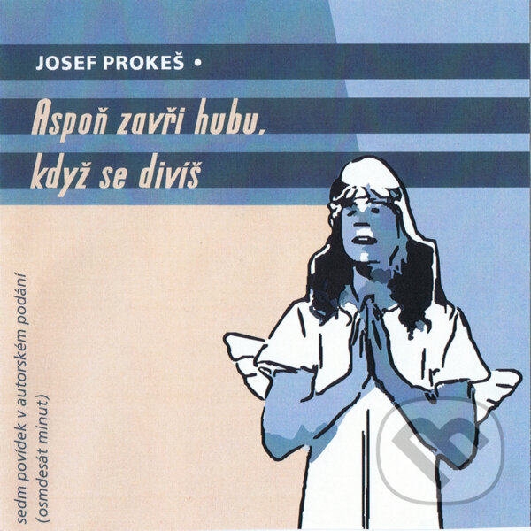 Audiokniha: Aspoň zavři hubu, když se divíš (Josef Prokes?)