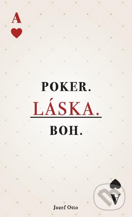 Levně Poker. Láska. Boh. - Jozef Otto - kniha z kategorie Spoločenská beletria