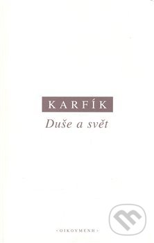 Kniha: Duše a svět (Filip Karfík). OIKOYMENH, 2007