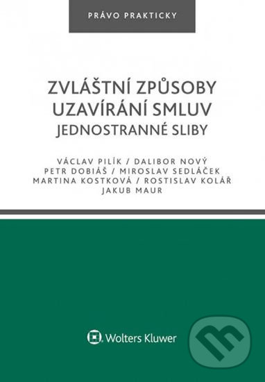 Zvláštní způsoby uzavírání smluv - Jednostranné sliby - Václav Pilík, Wolters Kluwer ČR, 2020