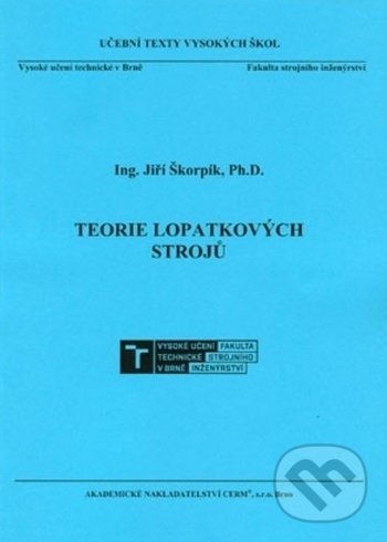 Teorie lopatkových strojů - Jiří Škorpík, Akademické nakladatelství CERM, 2019