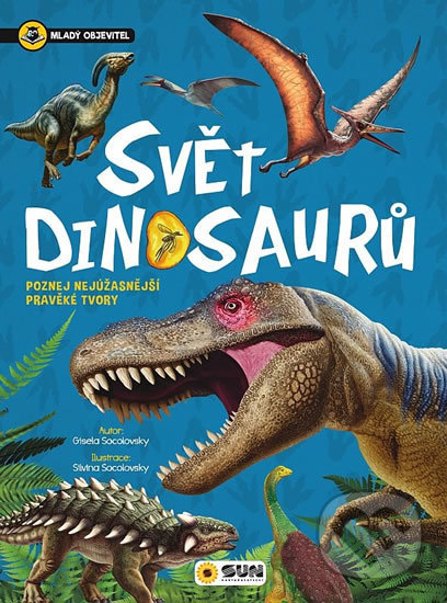 Levně Svět dinosaurů - Mladý objevitel - Gisela Socolovsky - kniha z kategorie Naučné knihy