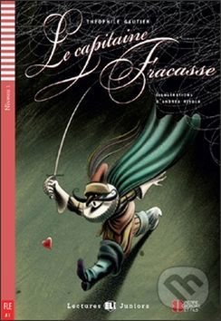Kniha: Le Capitaine Fracasse: A1 (Lectures ELI juniors) (Théophile Gautier)