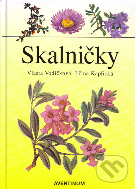 Kniha: Skalničky (Vlasta Vodičková a Jiřina Kaplická). Aventinum, 2004