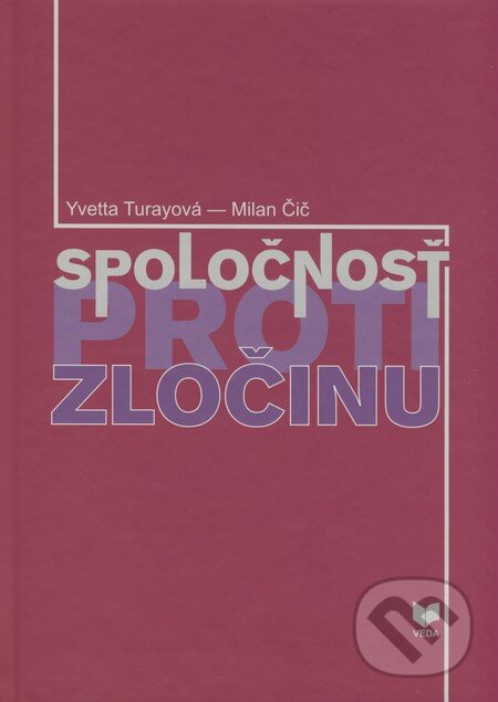 Levně Spoločnosť proti zločinu - Yvetta Turayová, Milan Čič - kniha z kategorie Sociológia
