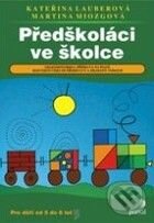 Kniha: Předškoláci ve školce (Kateřina Lauberová a Martina Miozgová). Portál, 2009