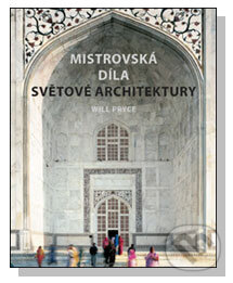 Kniha: Mistrovská díla světové architektury (Will Pryce). Slovart CZ, 2009