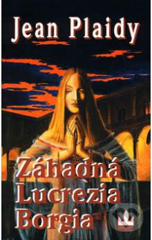 Záhadná Lucrezia Borgia - Jean Plaidy, Baronet, 2003