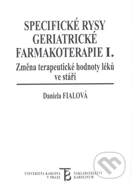 Levně Specifické rysy geriatrické farmakoterapie I. (Změna terapeutické hodnoty léků ve stáří) - kniha z kategorie Farmakológia a fytoterapia