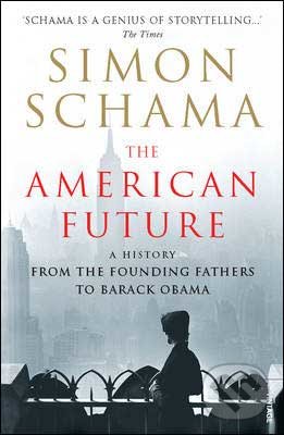 The American Future - Simon Schama, Vintage, 2009