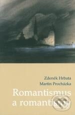 Levně Romantismus a romantismy - Zdeněk Hrbata, Martin Procházka - kniha z kategorie Literárna veda