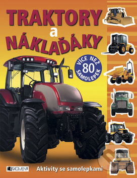 Kniha: Traktory a náklaďáky (Nakladatelství Fragment). Nakladatelství Fragment, 2007