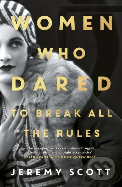 Levně Women Who Dared (To Break All the Rules) - Jeremy Scott - kniha z kategorie Životopisy