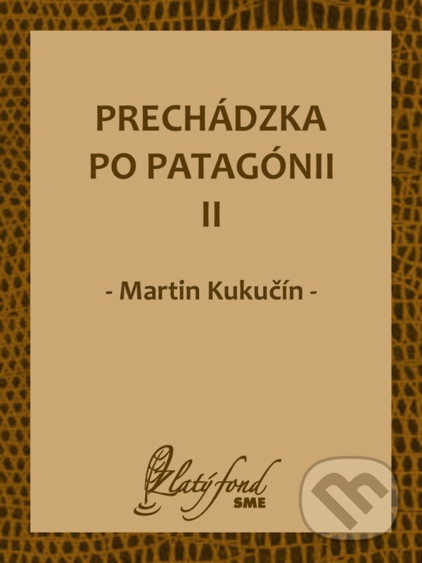Prechádzka po Patagónii II - Martin Kukučín, Petit Press