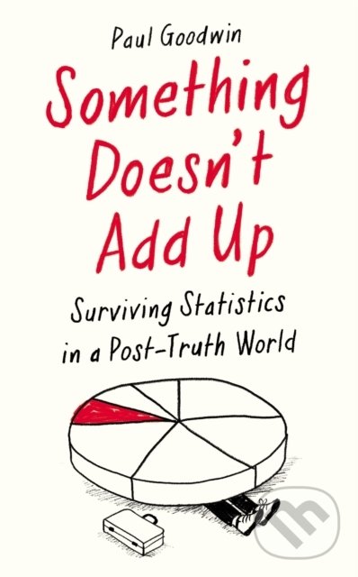 Levně Something Doesn’t Add Up (Surviving Statistics in a Post-Truth World) - kniha z kategorie Prírodné vedy a technika