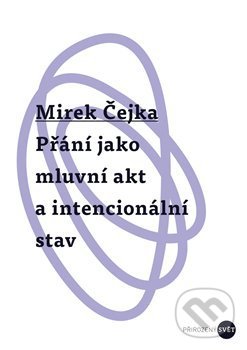 Levně Přání jako mluvní akt a intencionální stav - Mirek Čejka - kniha z kategorie Jazykové učebnice a slovníky