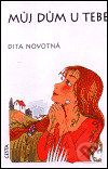 Levně Můj dům u tebe - Dita Novotná - kniha z kategorie Filozofia