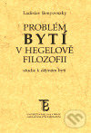 Problém bytí v Hegelově filozofii - Ladislav Benyovszky, Karolinum, 1999