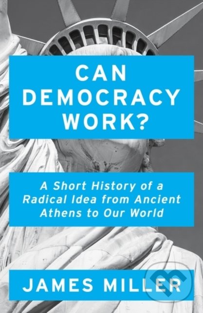 Levně Can Democracy Work? (A Short History of a Radical Idea, from Ancient Athens to Our World) - kniha z kategorie Humanitné a spoločenské vedy