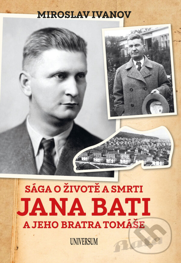 E-kniha: Sága o životě a smrti Jana Bati a jehoSága o životě a smrti Jana Bati a jeho bratra Tomáše (Miroslav Ivanov). X Nakladatelství Universum, 2019