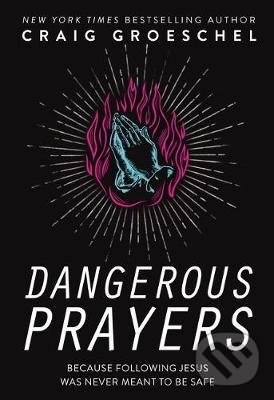 Levně Dangerous Prayers (Because Following Jesus Was Never Meant to Be Safe) - kniha z kategorie Náboženská literatúra