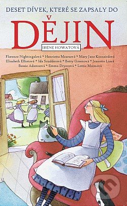Levně Deset dívek, které se zapsaly do dějin - Irene Howat - kniha z kategorie Naučné knihy