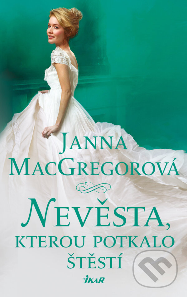 E-kniha: Nevěsta, kterou potkalo štěstí (Janna MacGregor). Ikar CZ, 2019