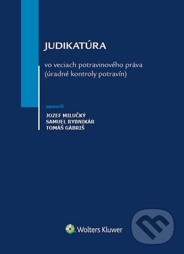 Levně Judikatúra vo veciach potravinového práva (úradné kontroly potravín) - kniha z kategorie Potravinárstvo