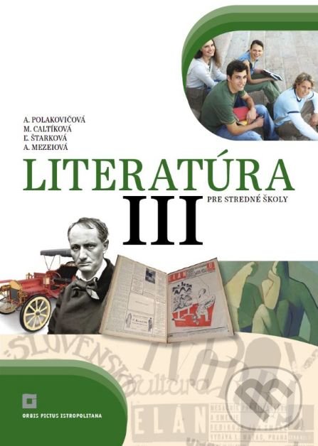 Levně Literatúra III. pre stredné školy (učebnica) - Alena Polakovičová, Milada Caltíková - kniha z kategorie Gymnázia