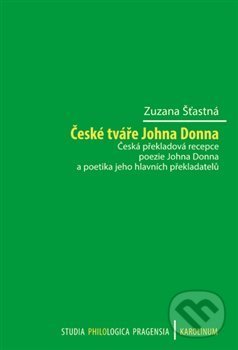 Levně České tváře Johna Donna Česká překladová recepce poezie - kniha z kategorie Dejiny a teória umenia
