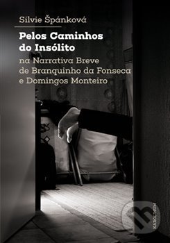 Levně Pelos Caminhos do Insólito. Na Narrativa Breve de Branquinho da Fonseca e Domingos Monteiro - kniha z kategorie Humanitné a spoločenské vedy