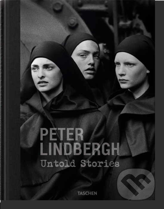 Peter Lindbergh. Untold Stories - Peter Lindbergh, Felix Krämer, Wim Wenders, Taschen, 2020
