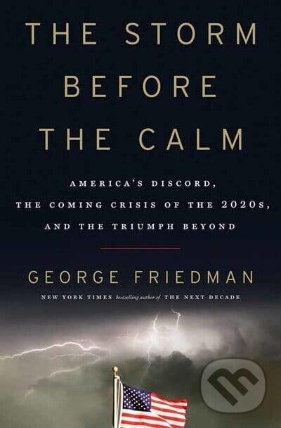 Kniha: The Storm Before the Calm (George Friedman). Random House, 2020