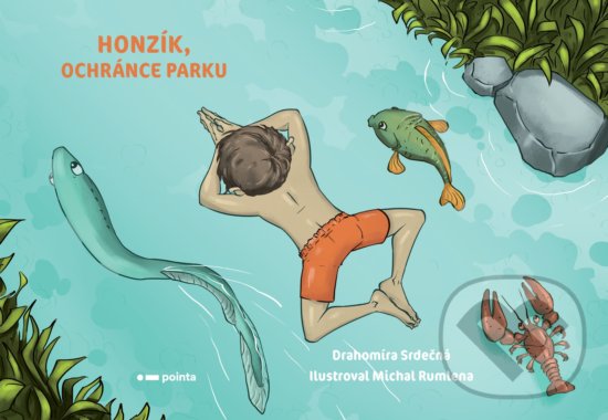 Honzík, ochránce parku / Johnny, the Protector of the Park - Drahomíra Srdečná, Michal Rumlena (ilustrátor), Pointa, 2020