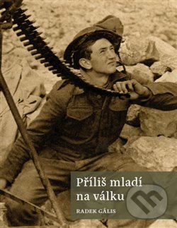 Levně Příliš mladí na válku - Radek Gális - kniha z kategorie Životopisy