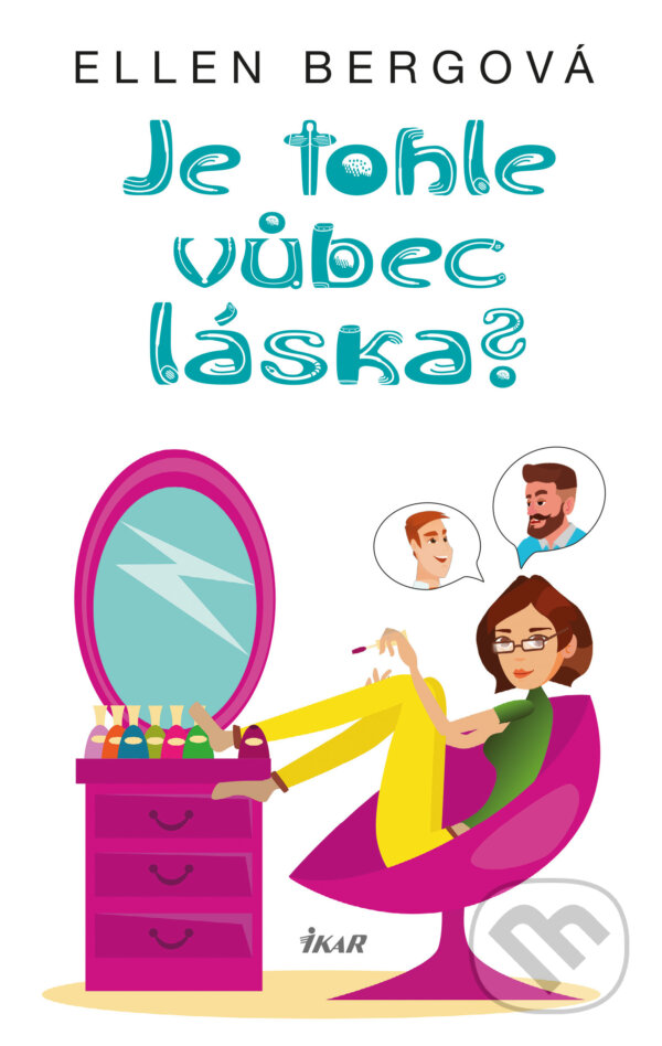E-kniha: Je tohle vůbec láska? (Ellen Bergová). Ikar CZ, 2019