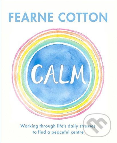 Levně Calm (Working through life's daily stresses to find a peaceful centre) - kniha z kategorie Psychológia