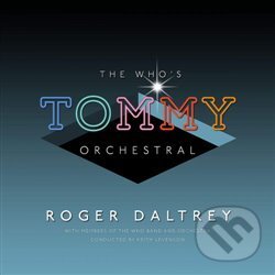 Roger Daltrey: The Who&#039;s Tommy Orchestral LP - Roger Daltrey, Universal Music, 2019