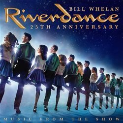 Levně Bill Whelan: Riverdance 25th Anniversary - Bill Whelan