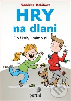 Levně Hry na dlani (Do školy i mimo ni) - Naděžda Kalábová - kniha z kategorie Pedagogika