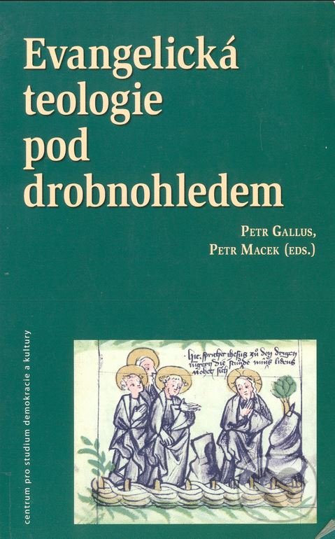 Evangelická teologie pod drobnohledem - Petr Gallus, Petr Macek, Centrum pro studium demokracie a kultury, 2006
