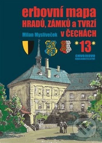 Levně Erbovní mapa hradů, zámků a tvrzí v Čechách 13 - Milan Mysliveček - kniha z kategorie História
