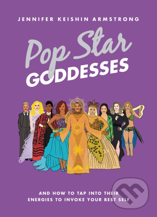 Levně Pop Star Goddesses (And How to Tap Into Their Energies to Invoke Your Best Self) - kniha z kategorie Hudba