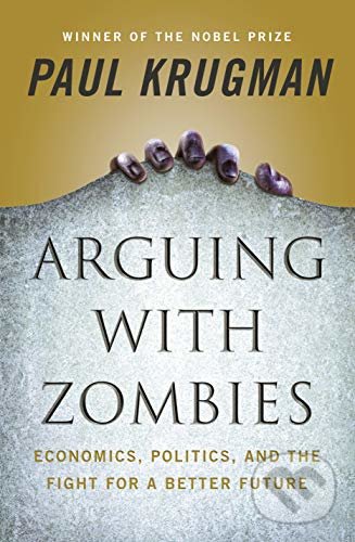 Levně Arguing with Zombies (Economics, Politics, and the Fight for a Better Future) - kniha z kategorie Humanitné a spoločenské vedy